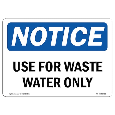 Signmission Safety Sign, OSHA Notice, 7" Height, Use For Waste Water Only Sign, Landscape OS-NS-D-710-L-18796